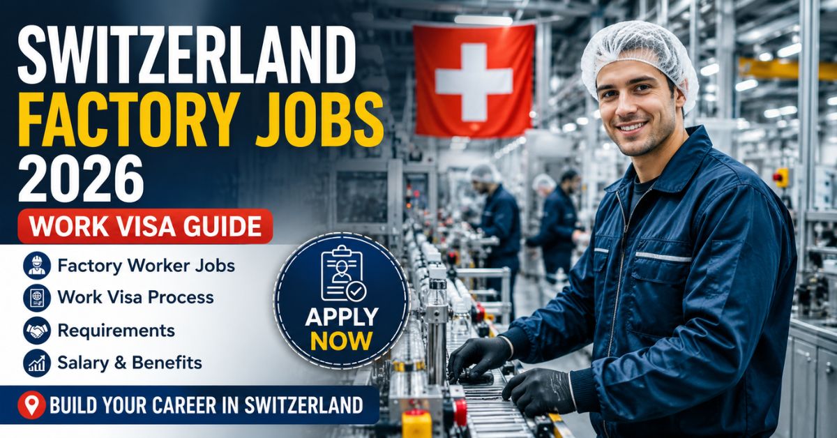 Switzerland Factory Worker Jobs with Work Visa 2026 Guide