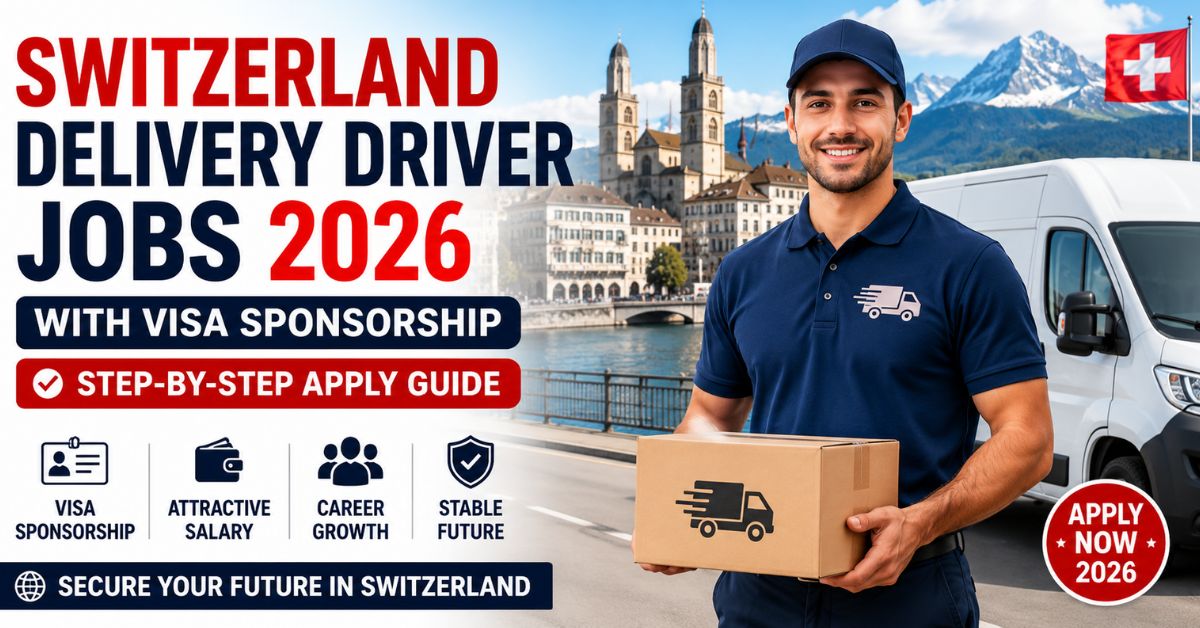 Switzerland Delivery Driver Jobs 2026 with Visa Sponsorship Guide