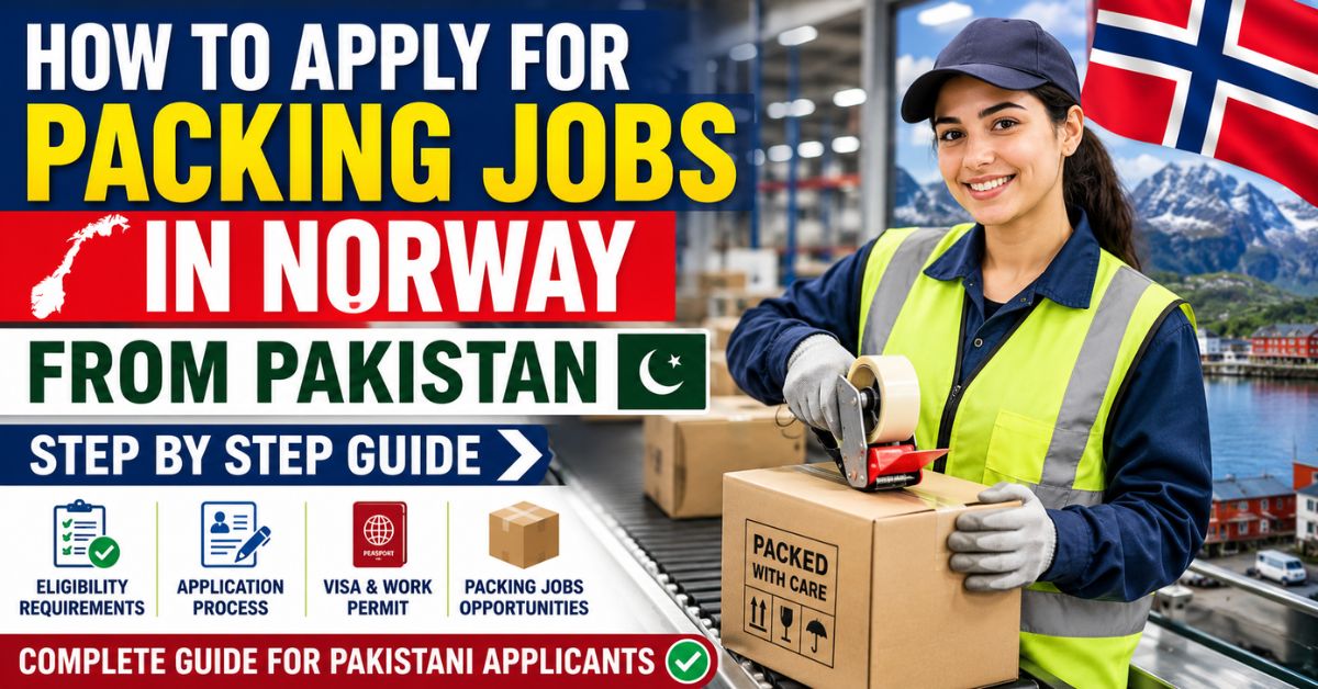 How to Apply for Packing Jobs in Norway from Pakistan